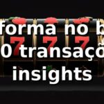 Plataforma no brkkk: 1.200 transações e insights 📊